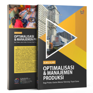 OPTIMALISASI & MANAJEMEN PRODUKSI BAGI PELAKU USAHA MELALUI TEKNOLOGI TEPAT GUNA
