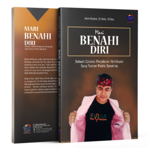 Mari Benahi Diri Sebuah Catatan Perjalanan Kehidupan  Sang Trainer Public Speaking