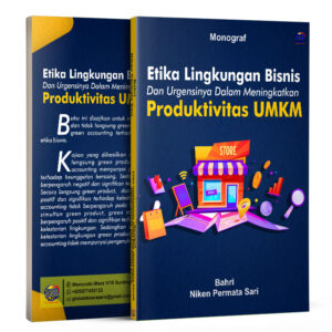 ETIKA LINGKUNGAN BISNIS DAN  URGENSINYA DALAM   MENINGKATKAN PRODUKTIVITAS   UMKM