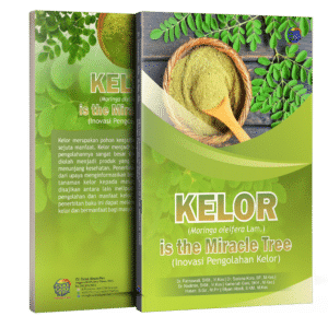 KELOR (Moringa oleifera Lam.) IS THE MIRACLE TREE (INOVASI PENGOLAHAN KELOR)