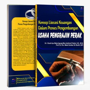 Konsep Literasi Keuangan DALAM PROSES PENGEMBANGAN USAHA Pengrajin Perak