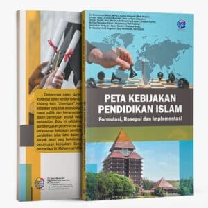 Peta Kebijakan Pendidikan Islam (Formulasi, Resepsi, dan Implementasi)