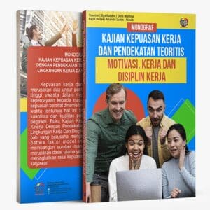 KAJIAN KEPUASAN KERJA DAN KINERJA DENGAN PENDEKATAN TEORITIS MOTIVASI, LINGKUNGAN KERJA, DAN DISIPLIN KERJA
