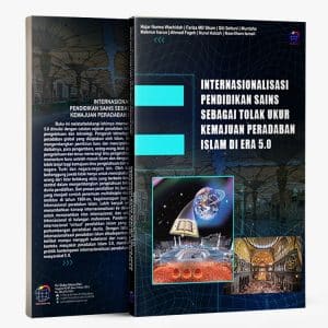 INTERNASIONALISASI PENDIDIKAN SAINS SEBAGAI TOLAK UKUR KEMAJUAN PERADABAN ISLAM DI ERA 5.0