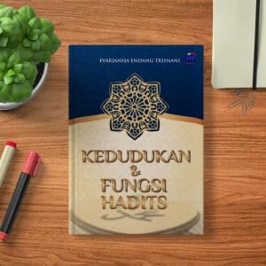 KEDUDUKAN DAN FUNGSI HADITS