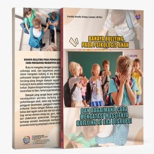 BAHAYA BULLYING  PADA PSIKOLOGIS ANAK  dan Bagaimana Cara Mengatasi Massifnya Bullying di Era Disrupsi