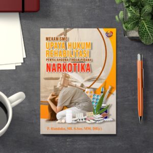 Mekanisme Upaya Hukum Rehabilitasi Penyalahguna Tindak Pidana Narkotika