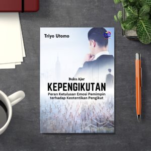 Buku Ajar KEPENGIKUTAN Peran Ketulusan Emosi Pemimpin terhadap Keotentikan Pengikut