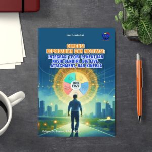Dimensi Kepribadian Dan Motivasi: Integrasi Teori Penentuan Nasib Sendiri, Big Five, Attachment, Dan Kinerja