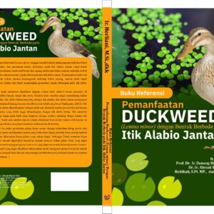 Buku Referensi PEMANFAATAN DUCKWEED (LEMNA MINOR) DENGAN BENTUK BERBEDA PADA ITIK ALABIO JANTAN