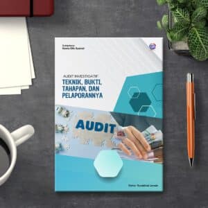 AUDIT INVESTIGATIF Teknik, Bukti, Tahapan, Dan Pelaporannya