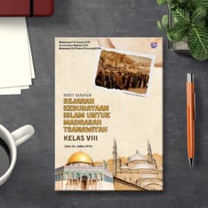 BUKU CATATAN SEJARAH KEBUDAYAAN  ISLAM UNTUK MADRASAH TSANAWIYAH KELAS VIII