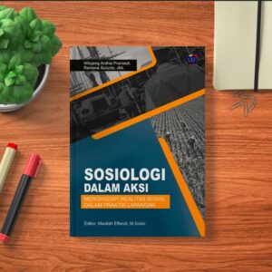SOSIOLOGI DALAM AKSI:  MENGHADAPI REALITAS SOSIAL DALAM PRAKTIK  LAPANGAN