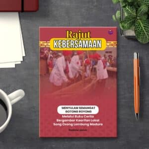 RAJUT KEBERSAMAAN  Menyulam Semangat Gotong Royong Melalui Buku Cerita Bergambar Kearifan Lokal Song Osong Lombung Madura
