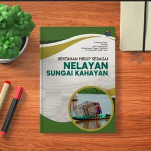 BERTAHAN HIDUP SEBAGAI NELAYAN SUNGAI KAHAYAN
