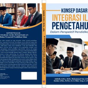 KONSEP DASAR INTEGRASI ILMU PENGETAHUAN DALAM PERSPEKTIF PENDIDIKAN ISLAM