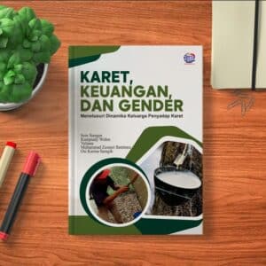 Karet, Keuangan, dan Gender: Menelusuri  Dinamika Keluarga Penyadap Karet