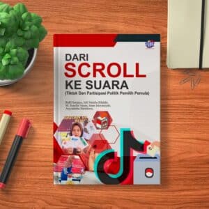 DARI SCROLL KE SUARA (Tiktok Dan Partisipasi Politik Pemilih  Pemula)