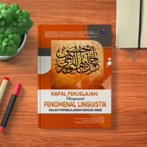 KAPAL PENJELAJAH: MENYUSURI FENOMENAL LINGUISTIK DALAM PEMBELAJARAN BAHASA  ARAB