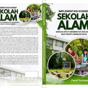 IMPLEMENTASI KONSEP SEKOLAH ALAM   SEBAGAI UPAYA MEMBENTUK AKHLAK DAN BUDI  PEKERTI GENERASI MUDA