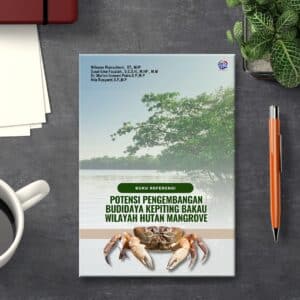 BUKU REFERENSI POTENSI PENGEMBANGAN BUDIDAYA KEPITING  BAKAU WILAYAH HUTAN MANGROVE