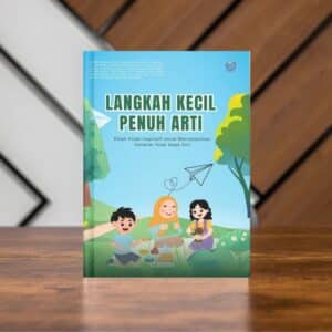 LANGKAH KECIL PENUH ARTI  Kisah-Kisah  Inspiratif  Karakter Anak Sejak Dini