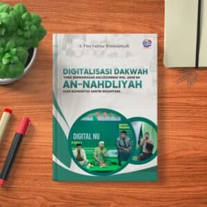 DIGITALISASI DAKWAH YANG BERWAWASAN AHLUSSUNNAH  WAL  JAMA’AH  AN NAHDLIYAH OLEH KOMUNITAS SANTRI  NUSANTARA