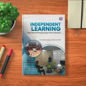 INDEPENDENT LEARNING Sebuah Alternatif Mengembangkan Potensi Mahasiswa