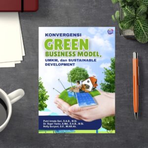 KONVERGENSI GREEN BUSINESS MODEL, UMKM, dan SUSTAINABLE DEVELOPMENT