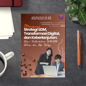 MONOGRAF STRATEGI SDM, TRANSFORMASI DIGITAL, DAN KEBERLANJUTAN: Kunci Pertumbuhan UMKM Kuliner dan Kopi Balige