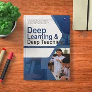 Deep Learning & Deep Teaching  (Teori dan Praktik Pembelajaran Abad 21)