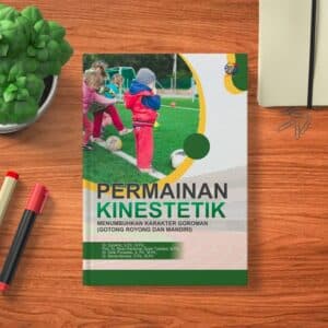 PERMAINAN KINESTETIK MENUMBUHKAN  KARAKTER GOROMAN (GOTONG ROYONG DAN  MANDIRI)