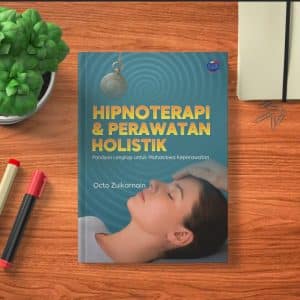 Hipnoterapi & Perawatan Holistik: Panduan Lengkap untuk Mahasiswa Keperawatan
