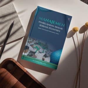 MANAJEMEN PEMBELAJARAN AKHLAK BERBASIS PESANTREN dalam Membentuk Humanisme Santri