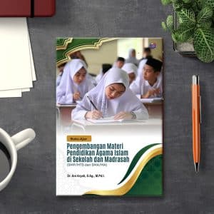 Buku Ajar Pengembangan Materi Pendidikan Agama Islam di Sekolah dan Madrasah (SMP/MTS dan SMA/MA)