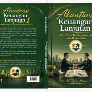 Akuntansi Keuangan Lanjutan 1: Kombinasi Bisnis, Investasi, dan Konsolidasi