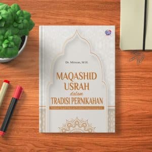 MAQASHID USRAH DALAM TRADISI PERNIKAHAN Pendekatan Etnografi Hukum atas Pernikahan Endogami Keluarga Kiai