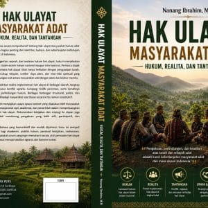 Hak Ulayat Masyarakat Adat: Hukum, Realita, dan Tantangan