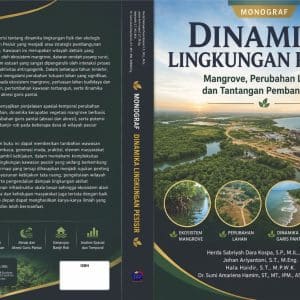 Monograf Dinamika Lingkungan Pesisir Mangrove, Perubahan Lahan, dan Tantangan Pembangunan