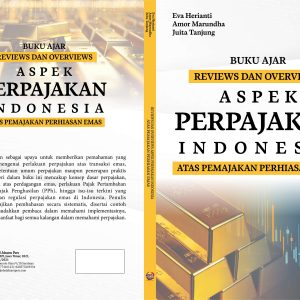 Buku Ajar REVIEWS DAN OVERVIEWS ASPEK PERPAJAKAN INDONESIA ATAS PEMAJAKAN PERHIASAN EMAS