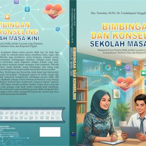 Bimbingan dan Konseling Sekolah Masa Kini Menjawab Krisis Peserta Didik melalui Layanan yang Humanis, Komprehensif, Berbasis Data, dan Responsif Digital