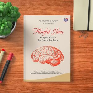 FILSAFAT ILMU Integrasi Filsafat dan Pendidikan Islam