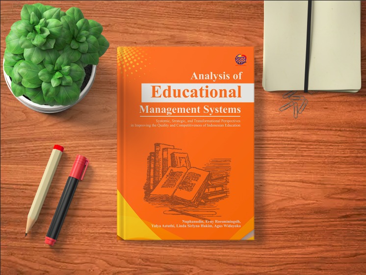 ANALYSIS OF EDUCATIONAL MANAGEMENT SYSTEMS Systemic, Strategic, and Transformational Perspectives in Improving the Quality and Competitiveness of Indonesian Education