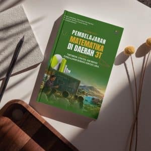 PEMBELAJARAN MATEMATIKA DI DAERAH 3T :  TANTANGAN, STRATEGI, DAN INOVASI PEMBELAJARAN  BERBASIS KONTEKS LOKAL