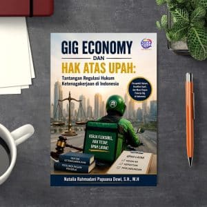 Gig Economy dan Hak Atas Upah: Tantangan  Regulasi Hukum Ketenagakerjaan di Indonesia