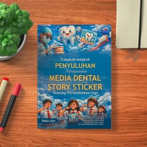 BUKU AJAR LANGKAH-LANGKAH PENYULUHAN MENGGUNAKAN MEDIA DENTAL STORY STICKER TETANG PERTUMBUHAN GIGI