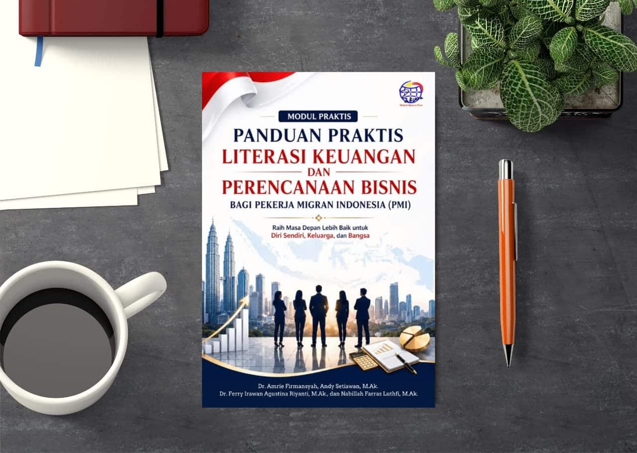 MODUL PRAKTIS PANDUAN PRAKTIS LITERASI KEUANGAN DAN PERENCANAAN BISNIS BAGI PEKERJA MIGRAN INDONESIA (PMI)
