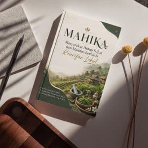 MAHIKA  Masyarakat Hidup Sehat dan Mandiri Berbasis Kearifan Lokal