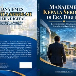 MANAJEMEN KEPALA SEKOLAH DI ERA DIGITAL Kepemimpinan, Inovasi, dan Transformasi Pendidikan