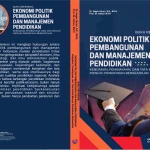 Buku Referensi EKONOMI POLITIK PEMBANGUNAN DAN MANAJEMEN PENDIDIKAN Kebijakan, Pembiayaan, dan Tata Kelola Menuju Pendidikan Berkeadilan